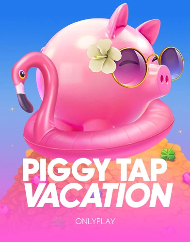 Piggy Tap Vacation